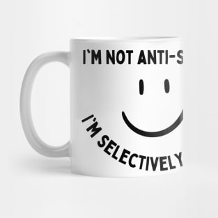 Im not antisocial, im selectively social Mug